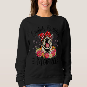English Bulldog Mama Florals Cute Dog Mom Mother's Sweatshirt