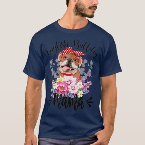 English Bulldog Mama Florals Cute Dog Mom Mothers T_Shirt
