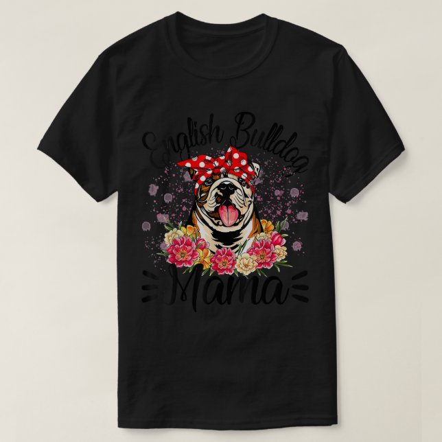 English Bulldog Mama Florals Cute Dog Mom Mother's T-Shirt (Design Front)