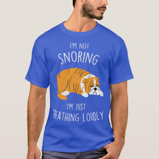 English Bulldog Not Snoring Dog T-Shirt