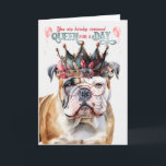 English Bulldog Queen for a Day Funny Birthday Card<br><div class="desc">A teal green and rose pink flower crown,  fit for queen,  adorns this cute English Bulldog to create a fun birthday card for the dog lover.</div>