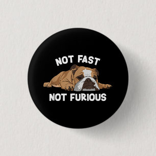 English Bulldog Sleeping Not Fast Not Furious Funn Button