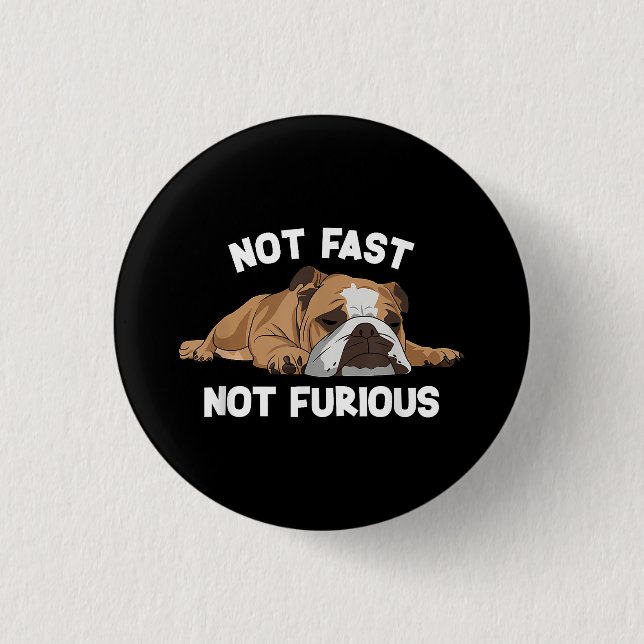 English Bulldog Sleeping Not Fast Not Furious Funn Button (Front)
