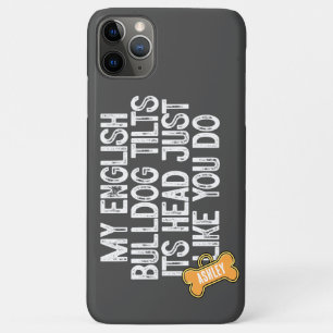 English Bulldog  Tilts Head Funny Quote Dog Dad Mo iPhone 11 Pro Max Case