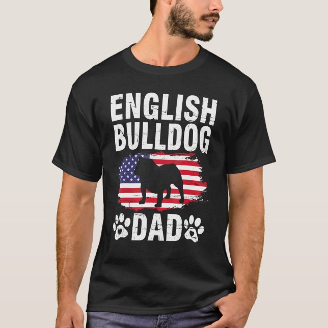 English Bulldogs Dad Happy Father Day Dogs Daddy A T-Shirt (Front)