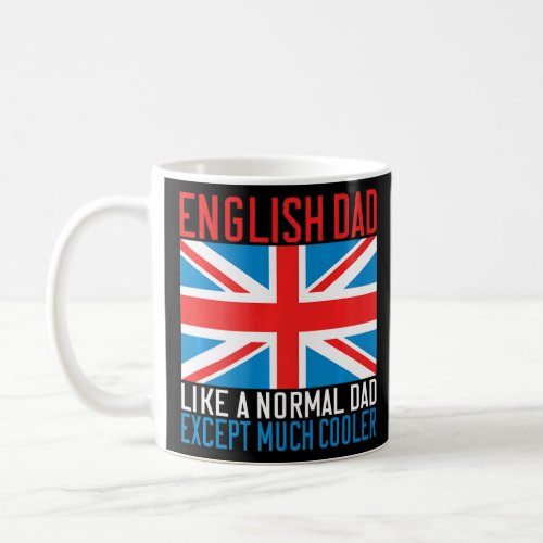 English Dad like a normal Dad except much cooler E Coffee Mug