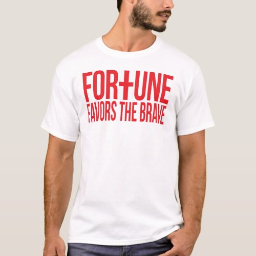 English fortune favors the brave red slogan T_Shirt