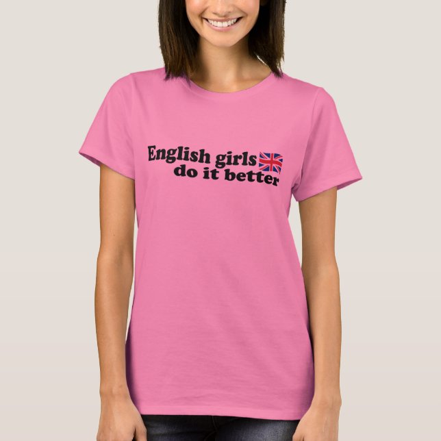 English girls do it better T-Shirt (Front)