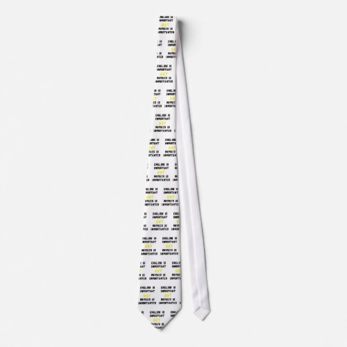 English Important But Physics Importanter Science Neck Tie