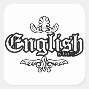 English is hard, Funny Square Sticker