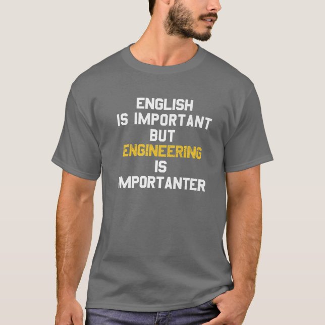English Is Important But Engineering Is Importante T-Shirt (Front)