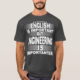 English is Important but ENGINEERING is Importante T-Shirt