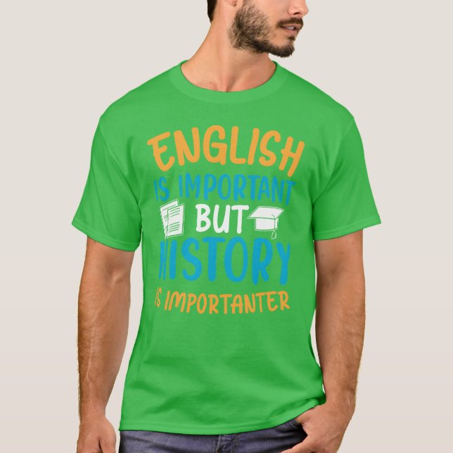 English Is Important But History Is Importanter Co T-Shirt (Front)