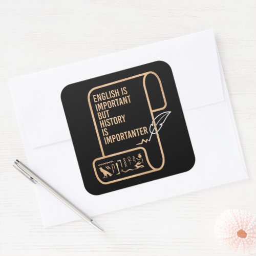 English Is Important But History Is Importanter Square Sticker English Is Important But History Is Importanter Square Sticker