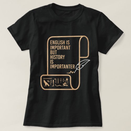 English Is Important But History Is Importanter  T_Shirt