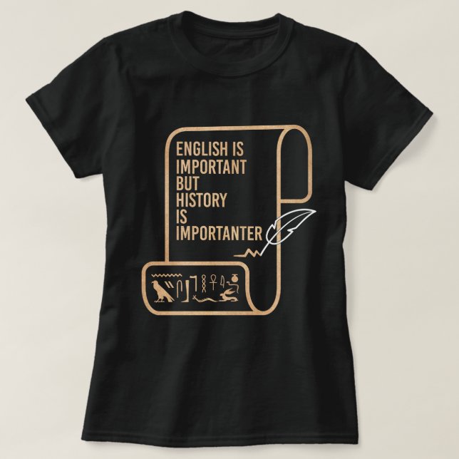 English Is Important But History Is Importanter  T-Shirt (Design Front)