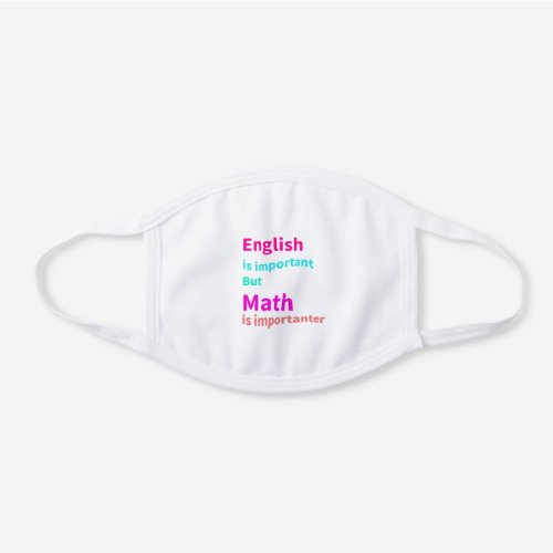 English is important  but Math importer Funny math White Cotton Face Mask