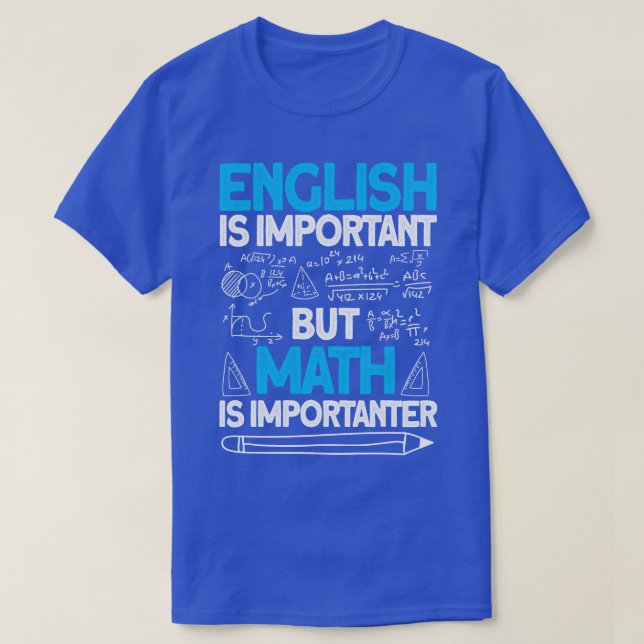 English Is Important But Math Is Importanter 3  T-Shirt (Design Front)