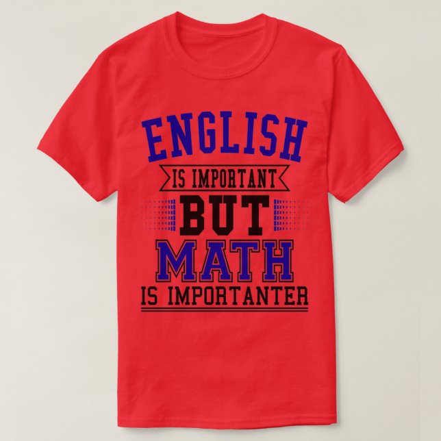 English Is Important But Math Is Importanter 53 T-Shirt (Design Front)