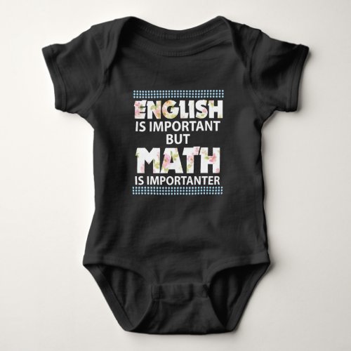 English Is Important But Math Is Importanter Baby Bodysuit