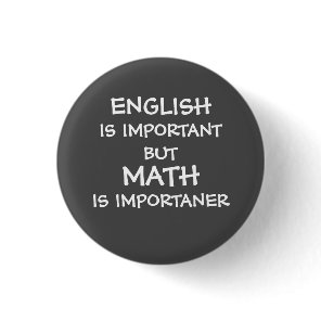 English is important but math is importanter button