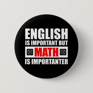 English Is Important But Math Is Importanter Button