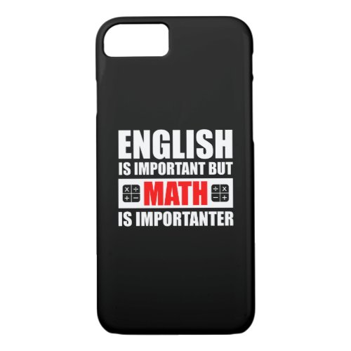 English Is Important But Math Is Importanter iPhone 87 Case