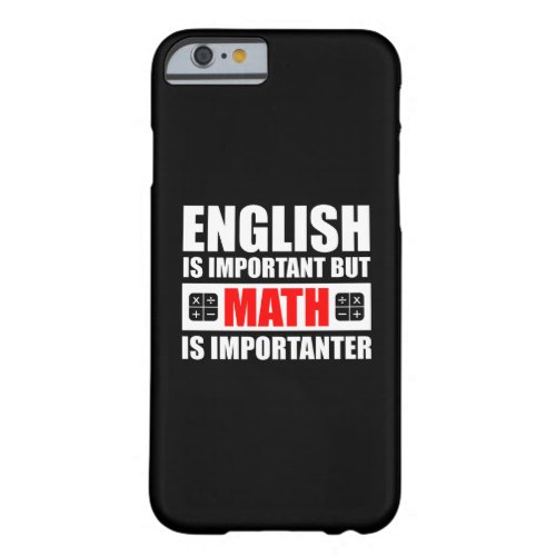 English Is Important But Math Is Importanter Barely There iPhone 6 Case
