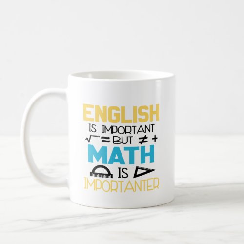 English Is Important But Math Is Importanter Coffee Mug