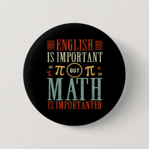 English Is Important But Math Is Importanter Funny Button