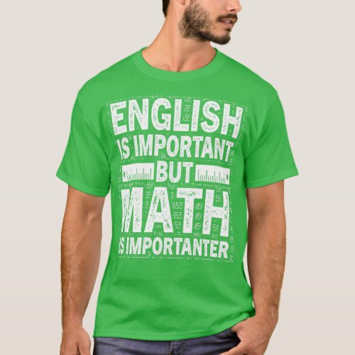 English Is Important But Math Is Importanter Funny T_Shirt