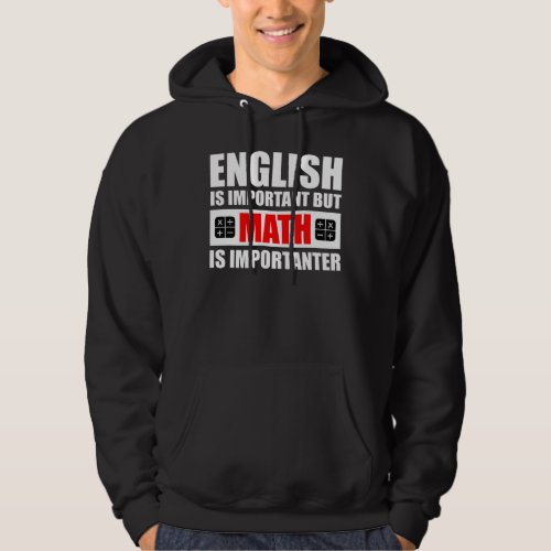 English Is Important But Math Is Importanter Hoodie