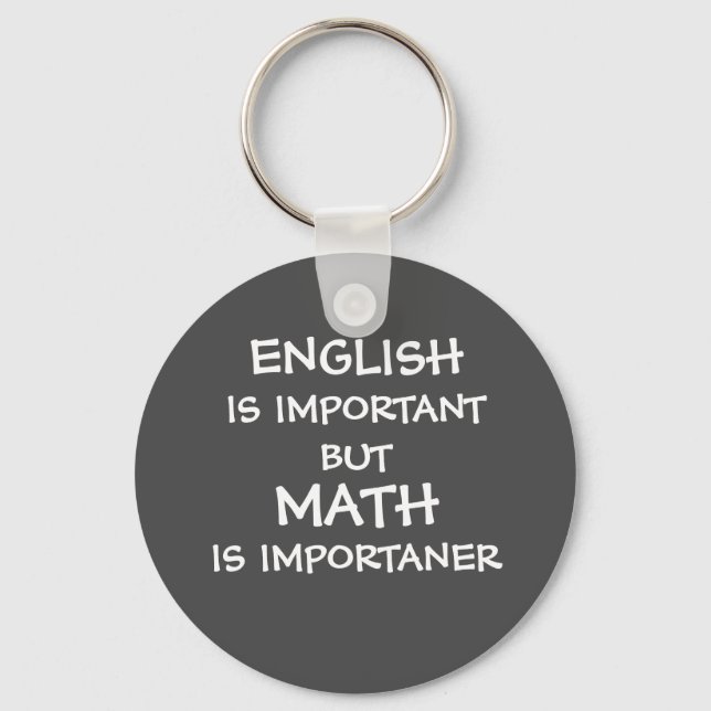 English is important but math is importanter keychain (Front)