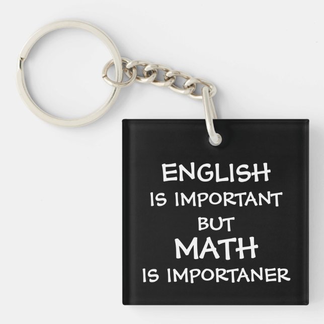 English is important but math is importanter keychain (Front)