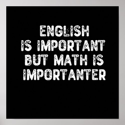 English Is Important But Math Is Importanter _Math Poster