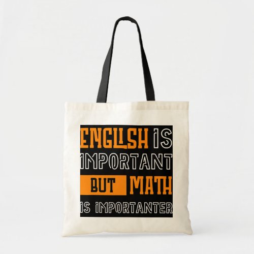 English is important but math is importanter Math Tote Bag