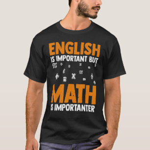 English Is Important But Math Is Importanter Mathe T-Shirt