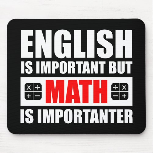 English Is Important But Math Is Importanter Mouse Pad