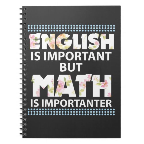English Is Important But Math Is Importanter Notebook
