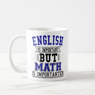 English Is Important But Math Is Importanter Pun Coffee Mug