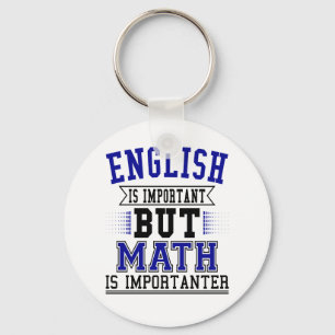 English Is Important But Math Is Importanter Pun Keychain