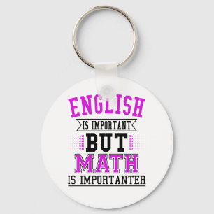 English Is Important But Math Is Importanter Pun Keychain