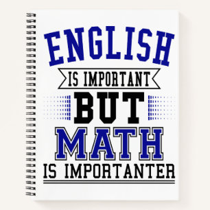 English Is Important But Math Is Importanter Pun Notebook