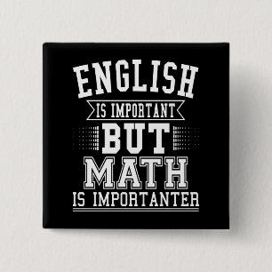 English Is Important But Math Is Importanter Pun Pinback Button