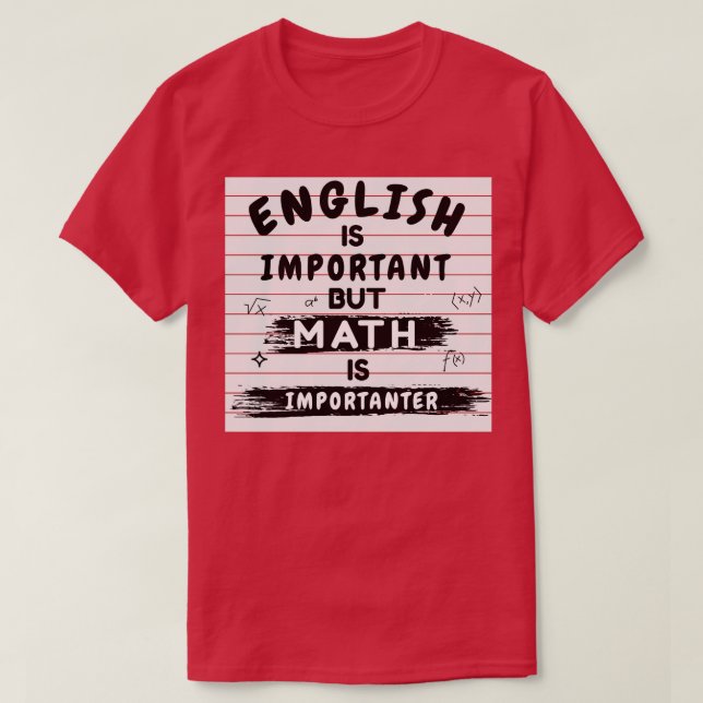 English is important but math is importanter shirt (Design Front)