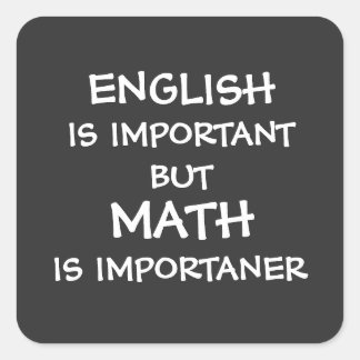 English is important but math is importanter square sticker