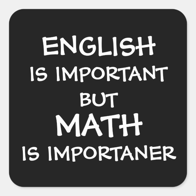 English is important but math is importanter  square sticker (Front)