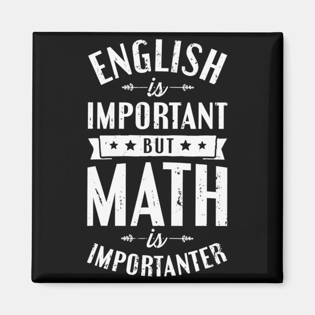 English Is Important But Math Is Importanter T Shi Magnet (Front)