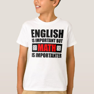 English Is Important But Math Is Importanter T-Shirt
