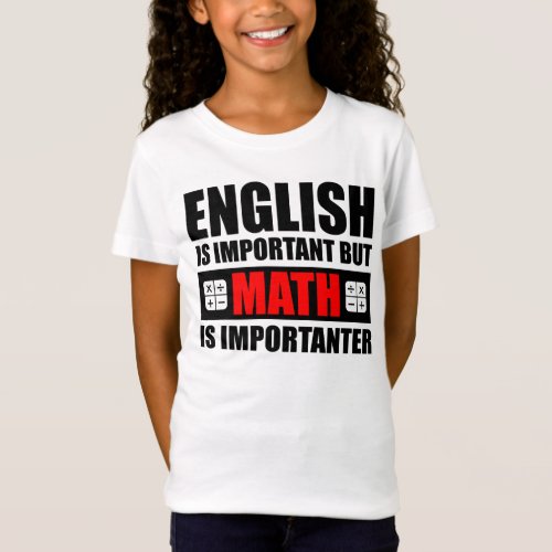 English Is Important But Math Is Importanter T_Shirt